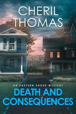 Death and Consequences: An Eastern Shore Mystery by Thomas, Cheril