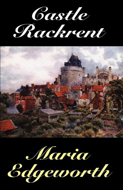 Castle Rackrent by Edgeworth, Maria