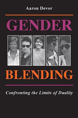 Gender Blending: Confronting the Limits of Duality by Devor, Aaron