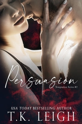 Persuasion by Leigh, T. K.