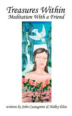 Treasures Within: Meditation with a Friend by Castagnini, John