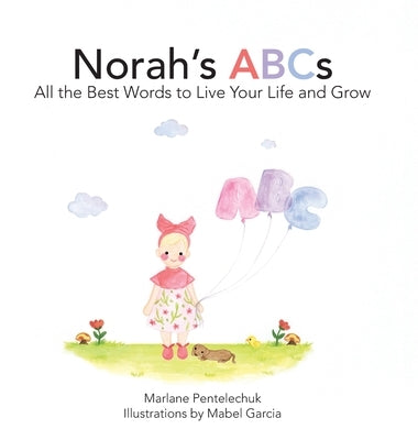Norah's ABCs: All the Best Words to Live Your Life and Grow by Pentelechuk, Marlane