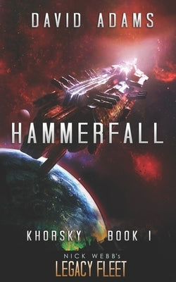 Hammerfall: A Legacy Fleet Novel by Webb, Nick