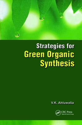 Strategies for Green Organic Synthesis by Ahluwalia, V. K.