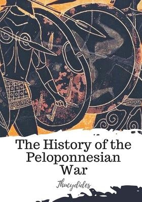 The History of the Peloponnesian War by Crawley, Richard