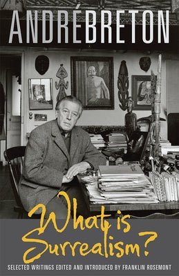 What Is Surrealism?: Selected Writings by Breton, Andre