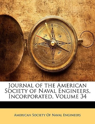 Journal of the American Society of Naval Engineers, Incorporated, Volume 34 by American Society of Naval Engineers