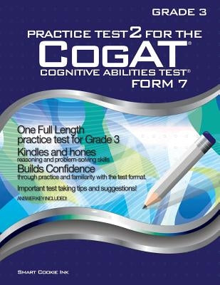 Practice Test 2 for the CogAT - Form 7 - Grade 3 (Level 9): CogAT - GRADE 3: CogAT - Grade 3 by Smart Cookie Ink
