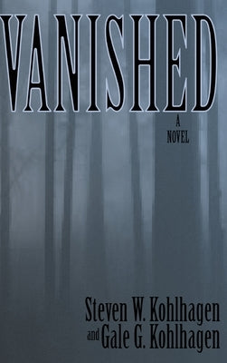 Vanished, A Contemporary Noir Mystery by Kohlhagen, Gale G.