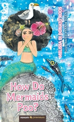 How Do Mermaids Poo? by Di Donato Roos, Melissa