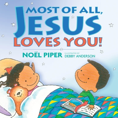 Most of All, Jesus Loves You! by Piper