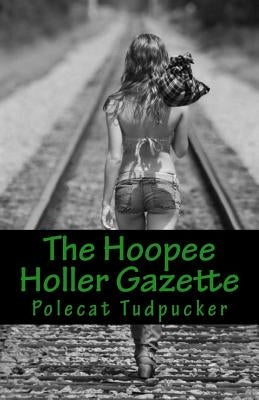 The Hoopee Holler Gazette: Book One by Tudpucker, Polecat
