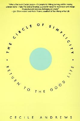 The Circle of Simplicity: Return to the Good Life by Andrews, Cecile