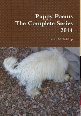 Puppy Poems The Complete Series 2014 by Waldrop, Keith