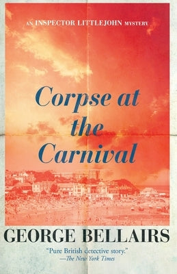 Corpse at the Carnival: Volume 29 by Bellairs, George