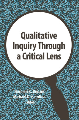 Qualitative Inquiry Through a Critical Lens by Denzin, Norman