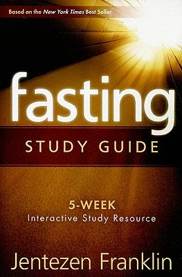 Fasting (Study Guide) by Franklin, Jentezen