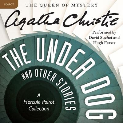 The Under Dog and Other Stories: A Hercule Poirot Collection by Christie, Agatha