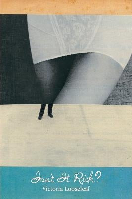 Isn't It Rich?: A Novella In Verse by Looseleaf, Victoria