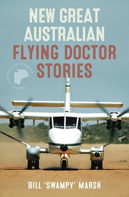 New Great Australian Flying Doctor by Marsh, Bill