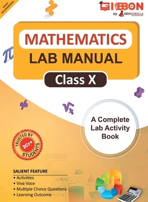 Mathematics Lab Manual Class X According to the latest CBSE syllabus and other State Boards following the CBSE curriculum by Edugorilla Prep Experts