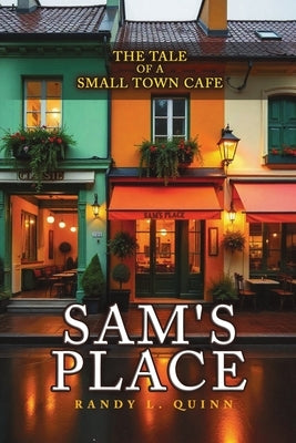 Sam's Place: The Tale of a Small Town Cafe by Quinn, Randy L.