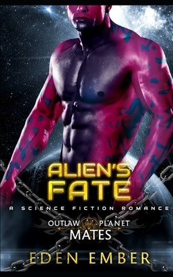 Alien's Fate: A SciFi Alien Romance by Ember, Eden
