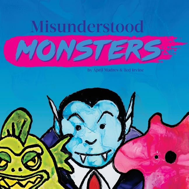 Misunderstood Monsters by Irvine, Ted