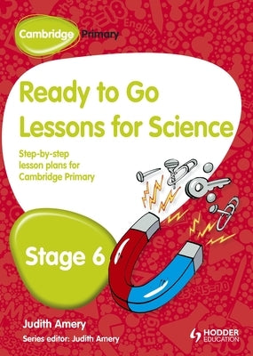 Cambridge Primary Ready to Go Lessons for Science Stage 6 by Amery, Judith