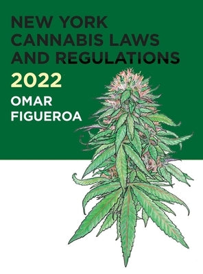 2022 New York Cannabis Laws and Regulations by Figueroa, Omar