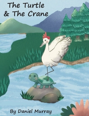 The Turtle and The Crane by Murray, Daniel