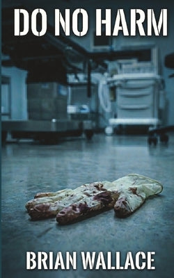 Do No Harm by Wallace, Brian