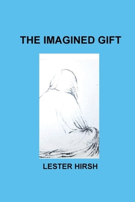 The Imagined Gift by Hirsh, Lester