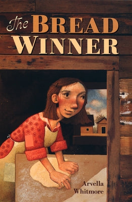 The Bread Winner by Whitmore, Arvella