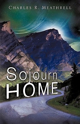 Sojourn Home by Meathrell, Charles R.