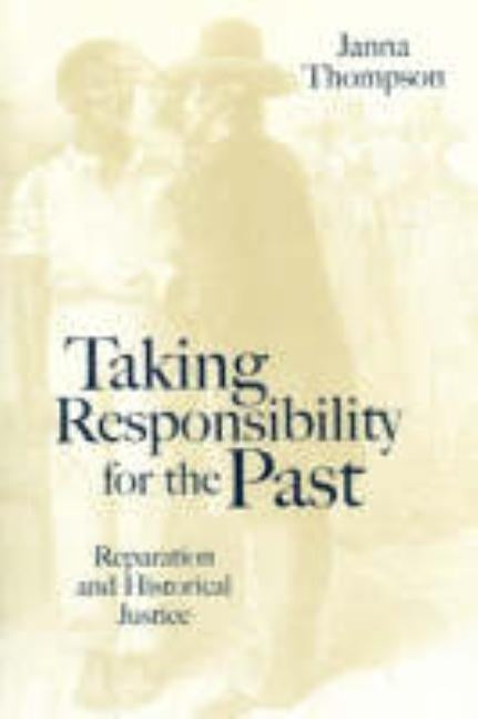 Taking Responsibility for the Past: The Future of European Governance by Thompson, Janna