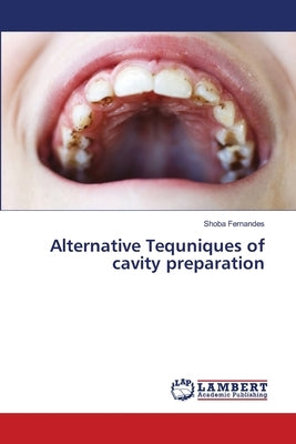 Alternative Tequniques of cavity preparation by Fernandes, Shoba