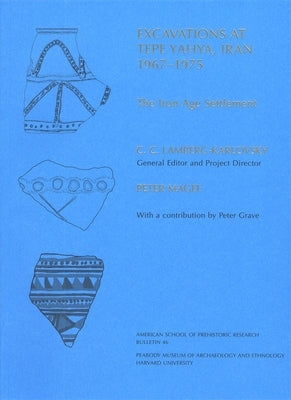 Excavations at Tepe Yahya, Iran, 1967-1975 by Magee, Peter