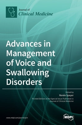 Advances in Management of Voice and Swallowing Disorders by Speyer, Renee