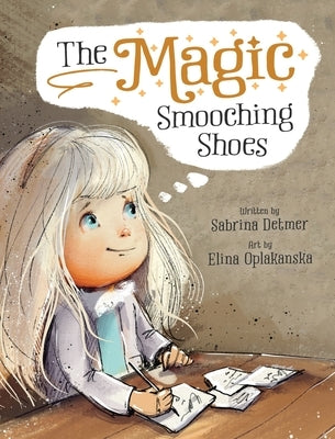 The Magic Smooching Shoes: Based On A True Fairytale by Detmer, Sabrina