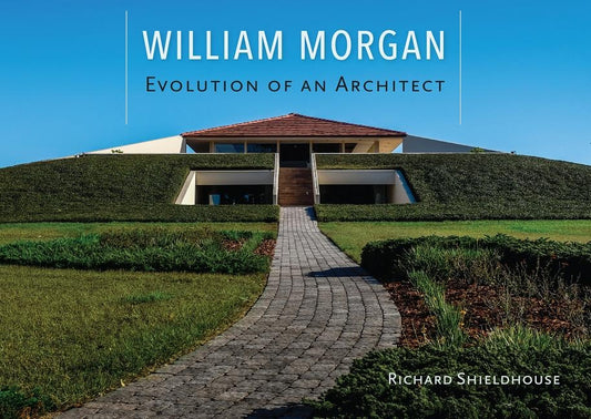 William Morgan: Evolution of an Architect by Shieldhouse, Richard