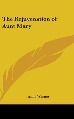 The Rejuvenation of Aunt Mary by Warner, Anne