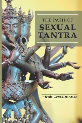 The Path of Sexual Tantra: The Tantric Sexuality of the Gods by Fresnillo Fedorenko, Alberto