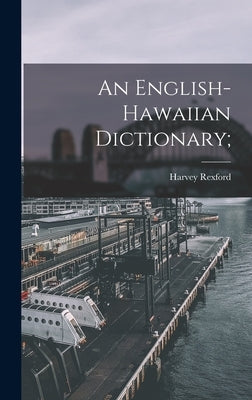 An English-Hawaiian Dictionary; by Hitchcock, Harvey Rexford 1835-1891