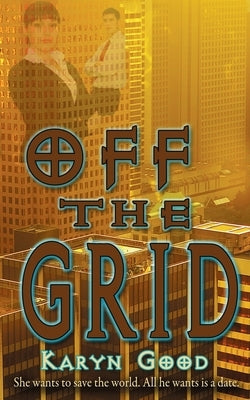 Off the Grid by Good, Karyn