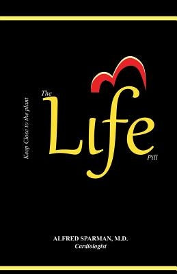 The Life Pill: Why Not Take Life for Life? by Sparman, Alfred