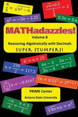 MATHadazzles Volume 8: Reasoning Algebraically with Decimals by Cavanagh Ph. D., Mary C.