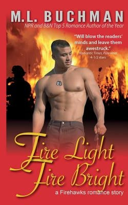 Fire Light, Fire Bright by Buchman, M. L.