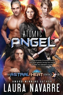 Atomic Angel: An Astral Heat Romance by Navarre, Laura