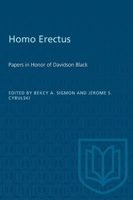 Homo Erectus: Papers in Honor of Davidson Black by Sigmon, Becky A.